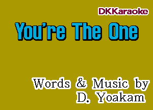 DKKaraoke

YCleO'ITDEEj

Words 8L Music by
D. Yoakam