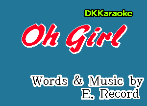 DKKaraoke

w gm

83 m by
E, Record