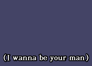 (I wanna be your man)