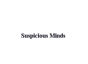 Suspicious Minds