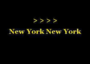 )
New York New York