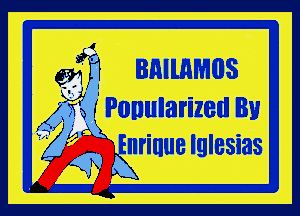 ng Balmmus

(, . Popularized Bu
nriuue Iglesias