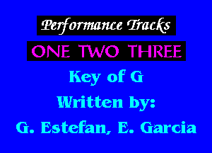?erformarwe (Trauis

Key of G
Written by
(i. Estefan, E. Garcia