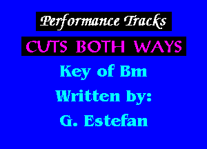 Terformance TraaEs

Key of Bm
Written byz
G. Estefan