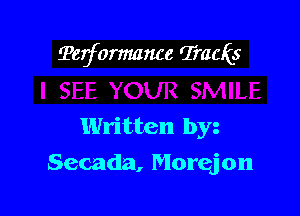 ?erformmwe Tracks

Written by
Secada, Morqjon