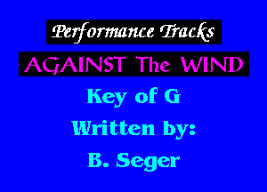 Terformance Tracks

Key of G
Written by
B. Seger