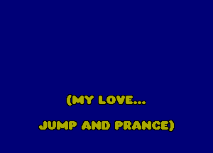 (MY LOVE...

JUMP AND FRANCE)