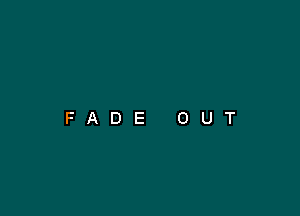 FADE OUT