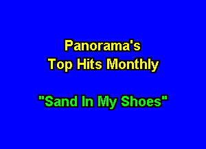 Panorama's
Top Hits Monthly

Sand In My Shoes