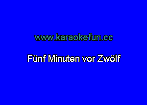 Filnf Minuten vor Zw6lf