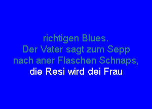 die Resi wird dei Frau
