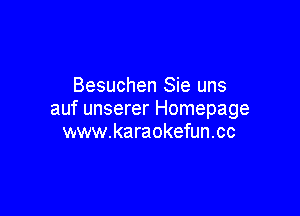 Besuchen Sie uns

auf unserer Homepage
www.karaokefun.cc