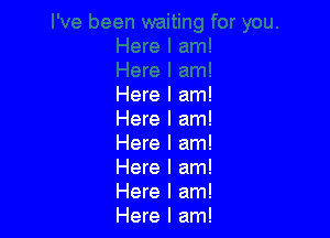 Here I am!

Here I am!
Here I am!
Here I am!
Here I am!
Here I am!