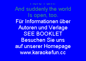 FUr Informationen Uber
Autoren und Verlage
SEE BOOKLET
Besuchen Sie uns
auf unserer Homepage
www.karaokefun.cc