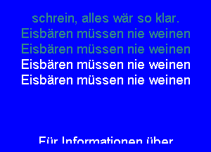 Eisbaren milssen nie weinen

Eisbaren mUssen nie weinen

Ciir lnFnrmnfinnnn I'ihnr