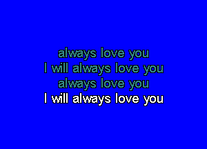 I will always love you