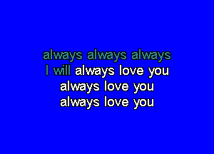 always love you

always love you
always love you