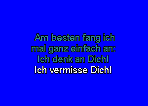 Ich vermisse Dich!