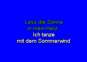 lch tanze
mit dem Sommerwind