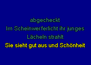 Sie sieht gut aus und Schdnheit