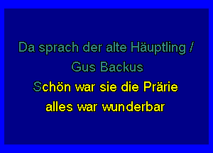 chbn war sie die Prairie
alles war wunderbar