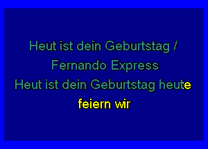 feiern wir