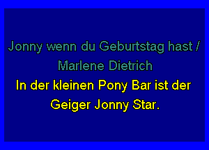 In der kleinen Pony Bar ist der
Geiger Jonny Star.