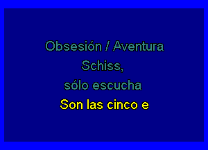 Son las cinco e