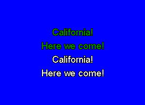 California!

Here we come!