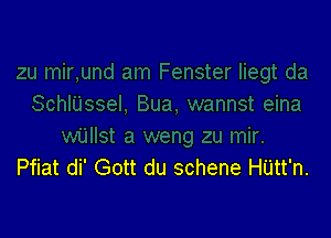 Pfiat di' Gott du schene HUtt'n.