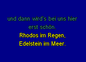 Rhodos im Regen,
Edelstein im Meer.