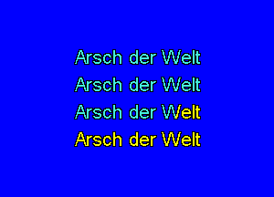 Arsch der Welt
Arsch der Welt

Arsch der Welt
Arsch der Welt