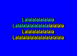 Lalalalalalalala
LalaIalalalalalalalalalala
Lalalalalalalala
Lalalalalalalalalalalalala

g