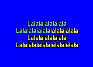 Lalalalalalalala
LalaIalalalalalalalalalala
Lalalalalalalala
Lalalalalalalalalalalalala

g