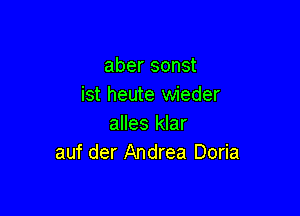 aber sonst
ist heute wieder

alles klar
auf der Andrea Doria