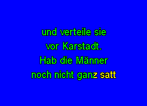 und verteile sie
vor Karstadt.

Hab die manner
noch nicht ganz satt