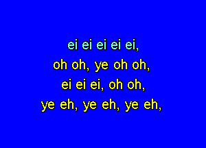 e1 e1 en el en,
oh oh, ye oh oh,

ei ei ei, oh oh,
ye eh, ye eh, ye eh,