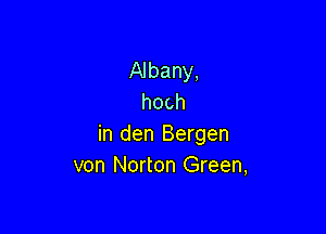 Albany,
hoch

in den Bergen
von Norton Green,