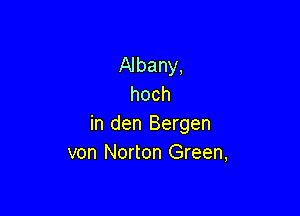 Albany,
hoch

in den Bergen
von Norton Green,
