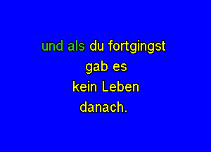 und als du fortgingst
gab es

kein Leben
danach.