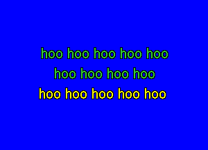 hoo hoo hoo hoo hoo
hoo hoo hoo hoo

hoo hoo hoo hoo hoo