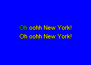 Oh oohh New York!

Oh oohh New York!