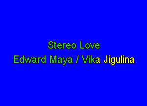 Stereo Love

Edward Maya 1 Vika Jigulina