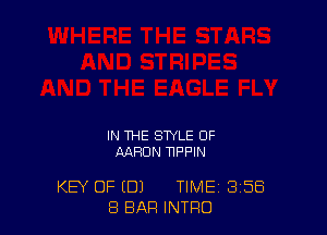 IN THE STYLE OF
AARON T1F'F'IN

KEY OF (DJ TIME 3'58
8 BAR INTRO