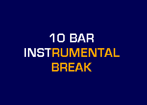 40 BAR

INSTRUMENTAL
BREAK