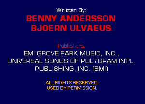 Written Byi

EMI GROVE PARK MUSIC, INC,
UNIVERSAL SONGS OF PDLYGRAM INT'L.
PUBLISHING, INC. EBMIJ

ALL RIGHTS RESERVED.
USED BY PERMISSION.