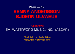 Written Byz

EM! WATERFORD MUSIC, INC, IASCAPJ

ALL RIGHTS RESERVED.
USED BY PERMISSION