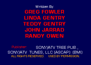 Written Byi

SDNYJATV TREE PUB,

SDNYJATV TUNES, LLB EASCAPJ EBMIJ
ALL RIGHTS RESERVED. USED BY PERMISSION.