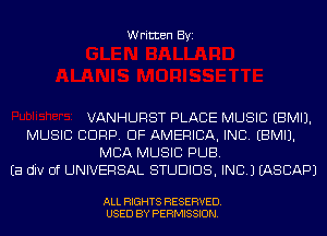 Written Byi

VANHURST PLACE MUSIC EBMIJ.
MUSIC CORP. OF AMERICA, INC. EBMIJ.
MBA MUSIC PUB.
Ea div 0f UNIVERSAL STUDIOS, INC.) EASCAPJ

ALL RIGHTS RESERVED.
USED BY PERMISSION.