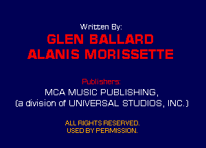 W ritten Bs-

MCA MUSIC PUBLISHING,
Ea dIVISIon 0f UNIVERSAL STUDIOS. INC.)

ALL RIGHTS RESERVED
USED BY PERMISSJON